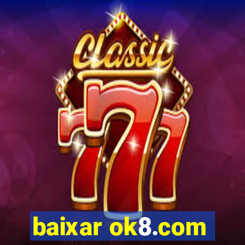 baixar ok8.com